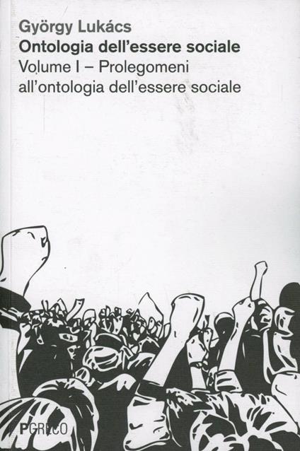 Ontologia dell'essere sociale. Vol. 1: Prolegomeni all'ontologia dell'essere sociale - György Lukács - copertina