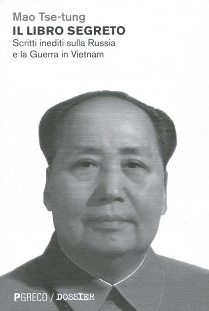 Il libro segreto. Scritti inediti sulla Russia e la Guerra in Vietnam - Tse-tung Mao - copertina