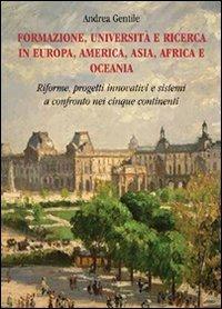 Formazione, università e ricerca in Europa, America, Asia, Africa e Oceania. Riforme, progetti innovativi e sistemi a confronto nei cinque continenti - Andrea Gentile - copertina