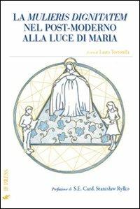 La mulieris dignitatem nel post-moderno alla luce di Maria - copertina