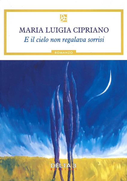 E il cielo non regalava sorrisi - Maria Luigia Cipriano - copertina