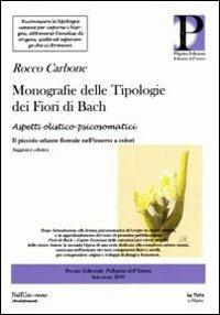 Monografie delle tipologie dei fiori di Bach. Aspetti olistico-psicosomatico - Rocco Carbone - copertina