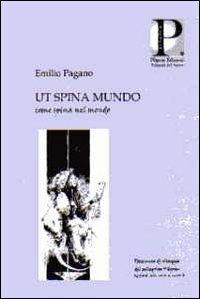 Ut sopina mundo-Come spina nel mondo - Emilio Pagano - copertina