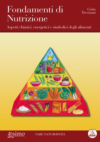 Fondamenti di nutrizione. Aspetti chimici, energetici e simbolici degli alimenti - Catia Trevisani - copertina
