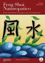 Feng Shui naturopatico. Come armonizzare la propria casa e la propria vita