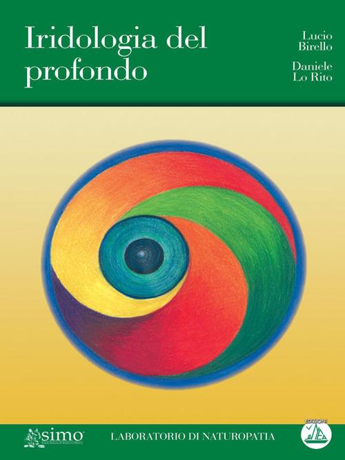 Iridologia del profondo. Ediz. illustrata - Lucio Birello,Daniele Lo Rito - ebook