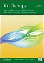 Ki therapy. Come risvegliare, percepire e utilizzare l’energia nella terapia vibrazionale, nella protezione psichica e nella co-creazione di gruppo. Con CD Audio