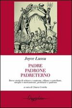 Padre, padrone, padreterno. Breve storia di schiave e matrone, villane e castellane, streghe e mercantesse, proletarie e padrone