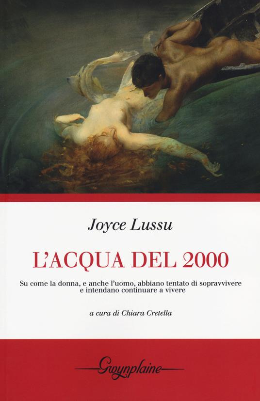 L'acqua del 2000. Su come la donna, e anche l'uomo, abbiano tentato di sopravvivere e intendano continuare a vivere - Joyce Lussu - copertina