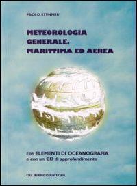 Meteorologia generale, marittima ed aerea. Con CD-ROM - Paolo Stenner - copertina