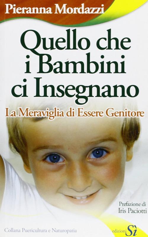 Quello che i bambini ci insegnano, la meraviglia di essere genitore - Pieranna Mordazzi - copertina