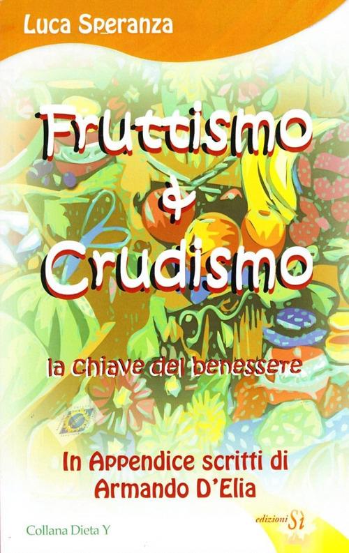 Fruttismo & crudismo. La chiave del benessere - Luca Speranza - copertina