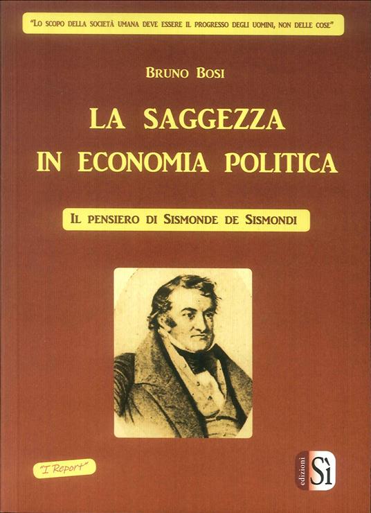 La saggezza in economia politica. Il pensiero di Simonde De Sismondi - Bruno Bosi - copertina