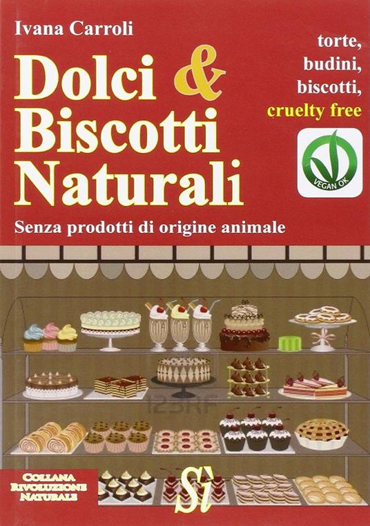 Dolci & biscotti naturali - Ivana Carroli - copertina