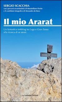 Il mio Ararat. Un fantastico trekking tra Laga e Gran Sasso alla ricerca di se stessi - Sergio Scacchia - copertina