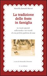 La tradizione delle feste in famiglia. Le ricette speciali sulla tavola e nei ricordi di una perfetta padrona di casa