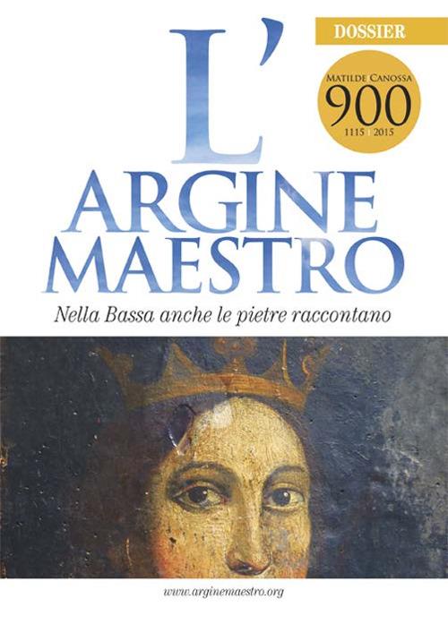 L' argine maestro. Nella Bassa anche le pietre raccontano. Matilde di Canossa - copertina
