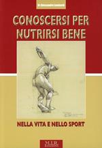 Conoscersi per nutrirsi bene nella vita e nello sport