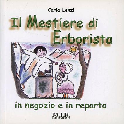 Il mestiere dell'erborista. In negozio e in reparto - Carla Lenzi - copertina