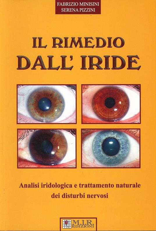 Il rimedio dall'iride. Analisi iridologica e trattamento naturale dei distrubi nervosi - Fabrizio Minisini,Serena Pizzini - copertina