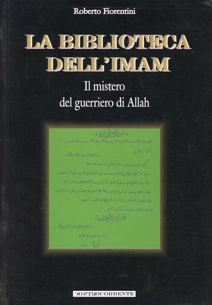 La biblioteca dell'Imam. Il mistero del guerriero di Allah - Roberto Fiorentini,Alfredo Lissoni - copertina