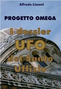 Progetto Omega. I dossier UFO del Santo Uffizio - Alfredo Lissoni - copertina