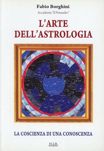 L'arte dell'astrologia. La coscienza di una conoscenza - Fabio Borghini - copertina