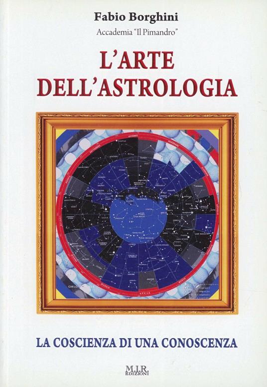 L'arte dell'astrologia. La coscienza di una conoscenza - Fabio Borghini - copertina