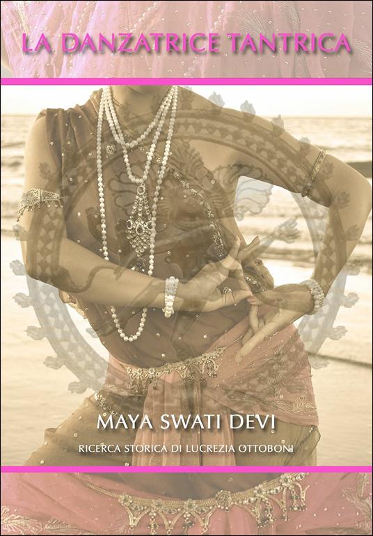 La danzatrice tantrica - Maya Devi Swati - copertina