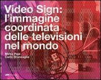 Video sign: l'immagine coordinata delle televisioni nel mondo - Mirko Pajé,Carlo Branzaglia - copertina