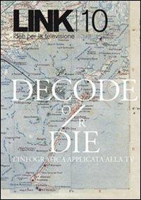 Link. Idee per la televisione. Vol. 10: «Decode or die» - copertina