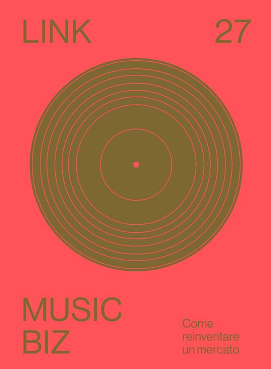 Link. Idee per la televisione. Vol. 27: Music biz. Come reinventare un mercato. - copertina