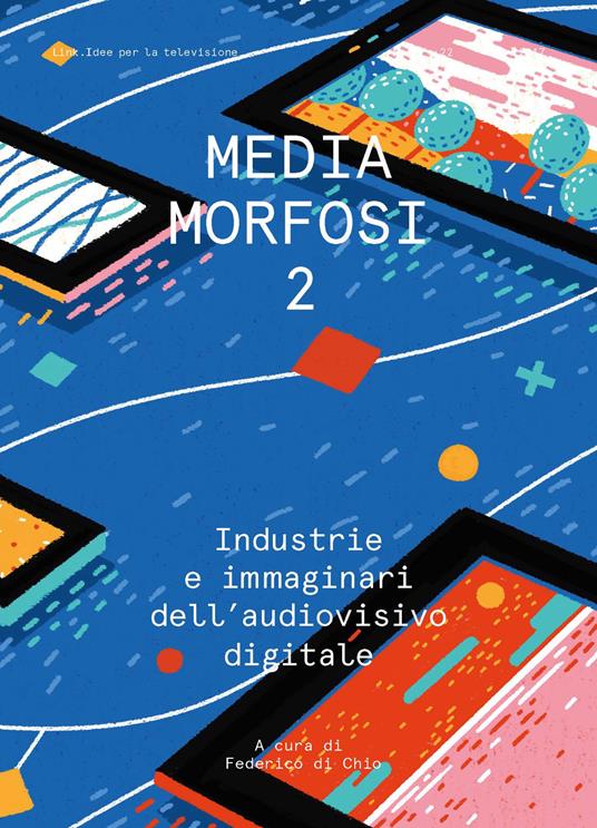 Mediamorfosi. Industrie e immaginari dell'audiovisivo. Vol. 2 - copertina
