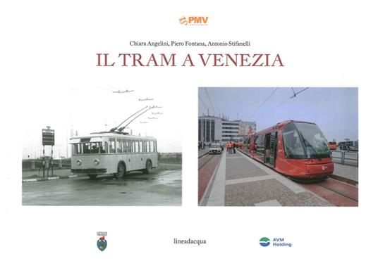 Il tram a Venezia - Chiara Angelini,Piero Fontana,Antonio Stifanelli - copertina