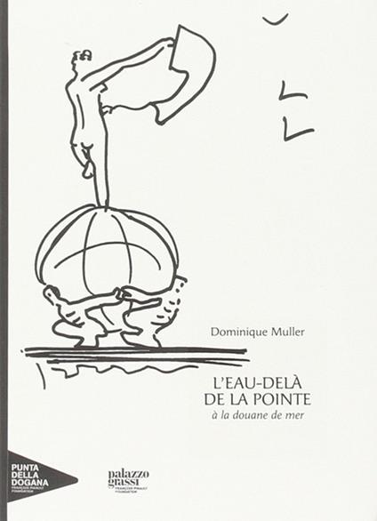 L' eau-delà de la pointe à la douane de mer. Ediz. illustrata - Dominique Muller - copertina