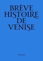 Breve storia di Venezia. Ediz. francese