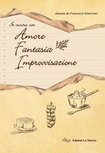 In cucina con amore, fantasia, improvvisazione
