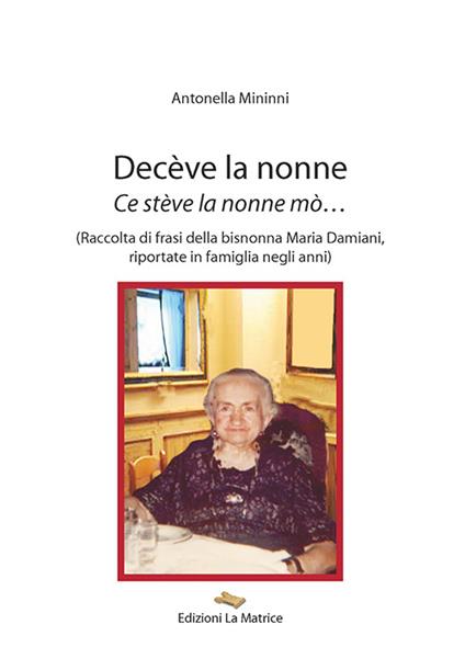 Decève la nonne. Ce stève la nonne mò... - Antonella Mininni - copertina