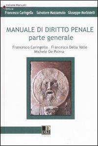Manuale di diritto penale. Parte generale - Francesco Caringella,Francesca Della Valle,Michele De Palma - copertina