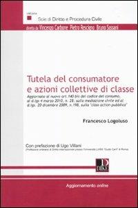 Tutela del consumatore e azioni collettive di classe - Francesco Logoluso - copertina