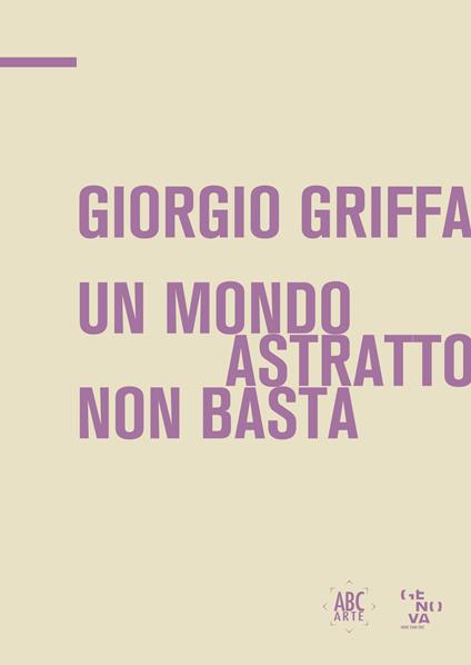 Giorgio Griffa. Un mondo astratto non basta. Ediz. italiana e inglese - Antonio Borghese,Leonardo Caffo,Alberto Fiz - copertina