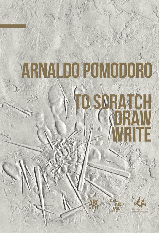 Arnaldo Pomodoro. To draw, schetch, write. Ediz. italiana e inglese - Antonio Borghese - copertina