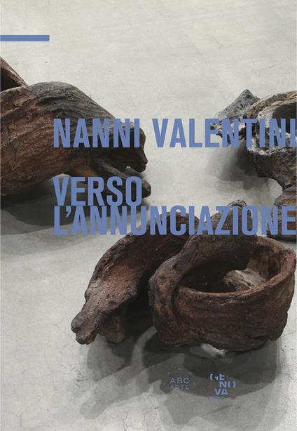 Verso l'Annunciazione. Nanni Valentini. Gli anni ultimi. Ediz. italiana e inglese - Antonio Borghese - copertina