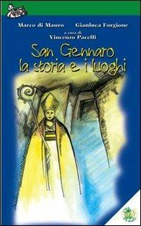 San Gennaro, la storia e i luoghi - Marco Di Mauro,Gianluca Forgione - copertina