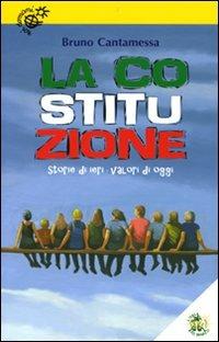 La Costituzione. Storie di ieri, valori di oggi - Bruno Cantamessa - copertina