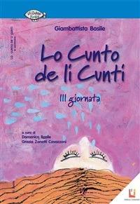 Lo cunto de li cunti. 3ª giornata. Ediz. illustrata - Giambattista Basile,Domenico Basile,Grazia Zanotti Cavazzoni,Franco Autuori - ebook