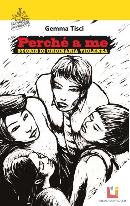 Perché a me. Storie di ordinaria violenza - Gemma Tisci - ebook