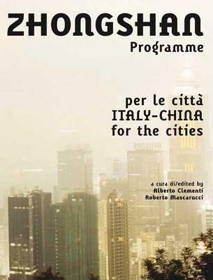 Progetto Zhongshan. Italia-Cina un programma per le città-Zhongshan project. Italy-China a program for the cities. Ediz. bilingue - copertina
