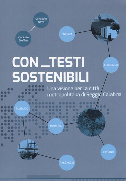 Con testi sostenibili. Una visione per la città metropolitana di Reggio Calabria - Consuelo Nava,Vincenzo Gioffrè - copertina