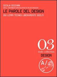 Le parole del design. 150 lemmi tecnici liberamente scelti - Cecilia Cecchini - copertina
